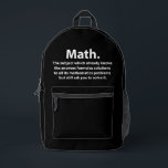 Math Typography Funny Math  Printed Backpack<br><div class="desc">Math Typography Funny Math Printed Backpack designed by Nisha Prabhu. Stand out in the crowd with this Math Typography Funny Printed Backpack! Perfect for carrying your books, laptop, or anything else you need for a day of 'mathematical adventures'. With its witty design and spacious compartments, this backpack is sure to...</div>