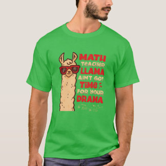 Matheacher Llama Aint Gotime For Your Drama vintag T-Shirt