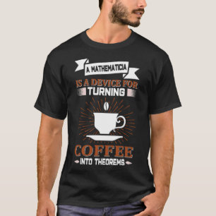 MATHEMATICIAN Coffee Lovers MATH Geek horse saying T-Shirt