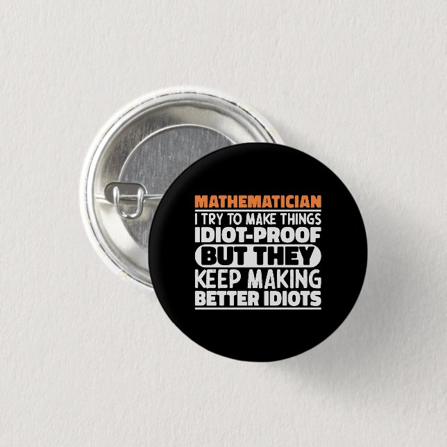 Mathematician I Try To Make Things Funny Sayings 1 Inch Round Button (Front & Back)