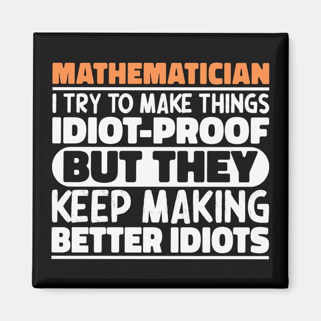 Mathematician I Try To Make Things Funny Sayings Magnet (Front)