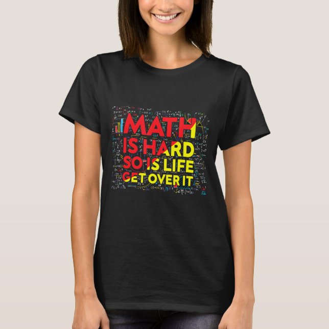 Mathematician Math Is Hard Math Teacher Colourful  T-Shirt (Front)