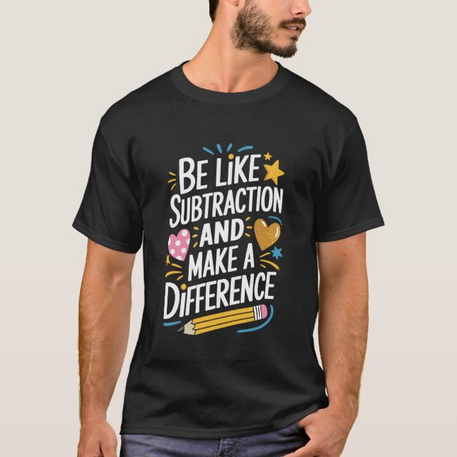 Mathematician Teacher, Like Subtraction and Make D T-Shirt (Front)