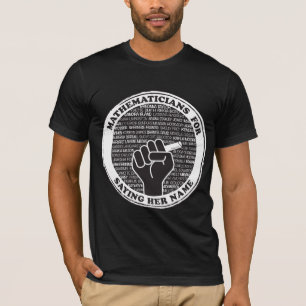 Mathematicians for Saying Her Name T-Shirt