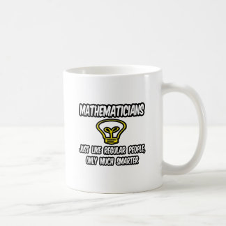 Mathematicians...Regular People, Only Smarter Coffee Mug