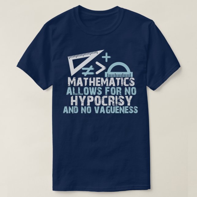MATHEMATICS Allows For No HYPOCRISY And No Vaguene T-Shirt (Design Front)