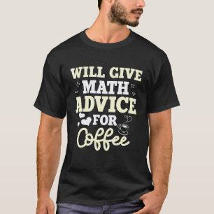 Mathematics Coffee Teacher Math Mathematicians T-Shirt