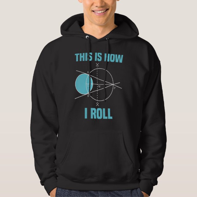 Mathematics Geometry This Is How I Roll Math Hoodie (Front)