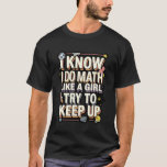 Mathematics Girl Math Math lover 1 T-Shirt<br><div class="desc">Mathematics Girl Math Math lover 1</div>