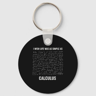 Mathematics - I Wish Life Was As Simple As Calculu Keychain
