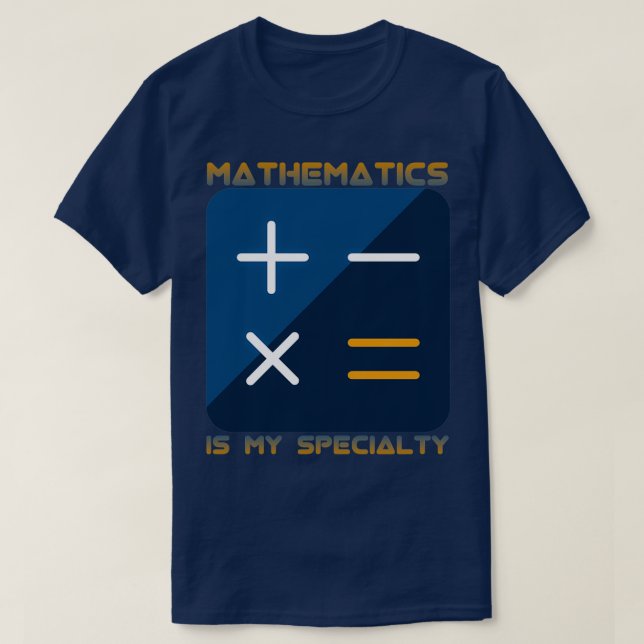 Mathematics Is My Specialty T-Shirt (Design Front)