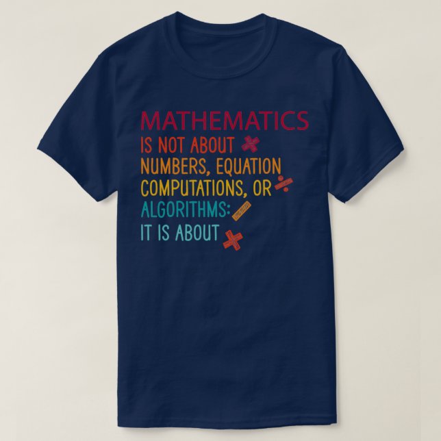 Mathematics is not about numbers equation computat T-Shirt (Design Front)