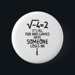 Mathematics Saying | Mathematics Math Teacher Gift 2 Inch Round Button<br><div class="desc">You're a student or a teacher? Then this funny “Mathematics Saying | Mathematics Math Teacher Gift” slogan shirt is ideal for you. Great gift idea for men,  women,  boys or girls.</div>