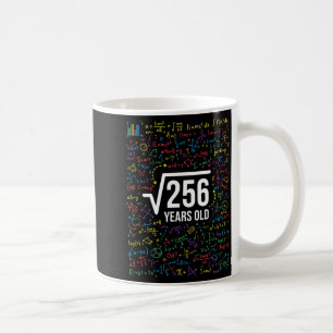 Mathematics Square Root 256 Years Old, Funny Math Coffee Mug
