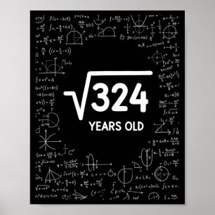 Mathematics Square Root 324 Years Old, Funny Math Poster