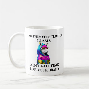 Mathematics Teacher Llama Aint Got Time For Your  Coffee Mug