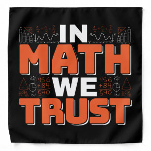 Mathematics Teacher Quote - In Math We Trust Bandana