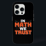 Mathematics Teacher Quote - In Math We Trust iPhone 15 Pro Case<br><div class="desc">In Math We Trust cute Mathematics,  love numbers,  formula art quote saying with a religious twist for mathematician,  tax accountant or teacher appreciation. > Cute for college engineer lab student,  computer programmer or free thinker number lover geek.  > Personalize it! Add custom name,  photo,  or text.</div>