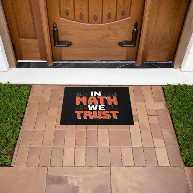 Mathematics Teacher Quote - In Math We Trust Doormat (Outdoor)