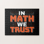Mathematics Teacher Quote - In Math We Trust Jigsaw Puzzle<br><div class="desc">In Math We Trust cute Mathematics,  love numbers,  formula art quote saying with a religious twist for mathematician,  tax accountant or teacher appreciation. > Cute for college engineer lab student,  computer programmer or free thinker number lover geek.  > Personalize it! Add custom name,  photo,  or text.</div>
