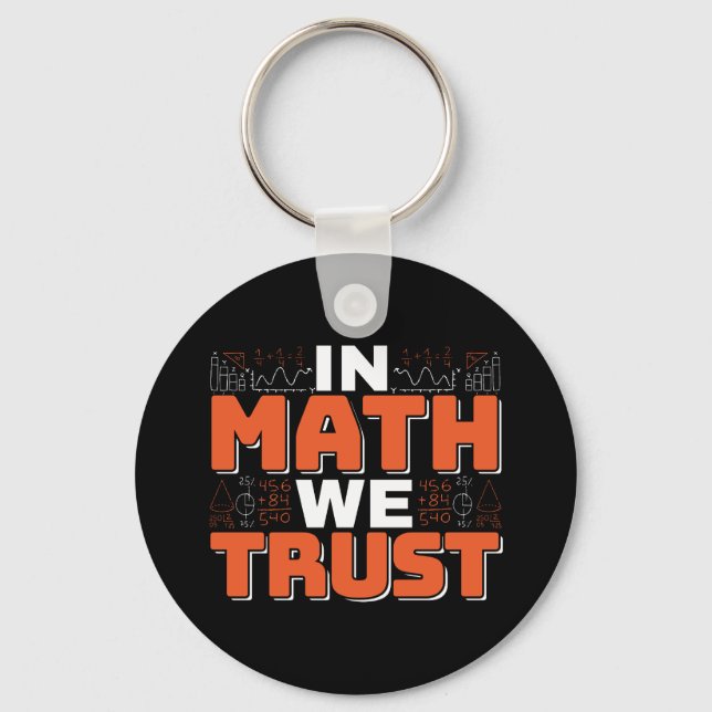 Mathematics Teacher Quote - In Math We Trust Keychain (Front)