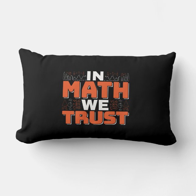 Mathematics Teacher Quote - In Math We Trust Lumbar Pillow (Front)