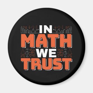Mathematics Teacher Quote - In Math We Trust Magnet