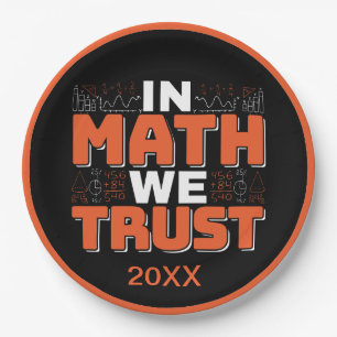 Mathematics Teacher Quote - In Math We Trust Paper Plate
