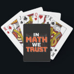 Mathematics Teacher Quote - In Math We Trust Playing Cards<br><div class="desc">In Math We Trust cute Mathematics,  love numbers,  formula art quote saying with a religious twist for mathematician,  tax accountant or teacher appreciation. > Cute for college engineer lab student,  computer programmer or free thinker number lover geek.  > Personalize it! Add custom name,  photo,  or text.</div>