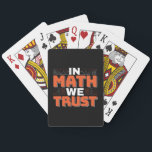 Mathematics Teacher Quote - In Math We Trust Playing Cards<br><div class="desc">In Math We Trust cute Mathematics,  love numbers,  formula art quote saying with a religious twist for mathematician,  tax accountant or teacher appreciation. > Cute for college engineer lab student,  computer programmer or free thinker number lover geek.  > Personalize it! Add custom name,  photo,  or text.</div>