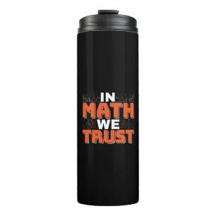 Mathematics Teacher Quote - In Math We Trust Thermal Tumbler