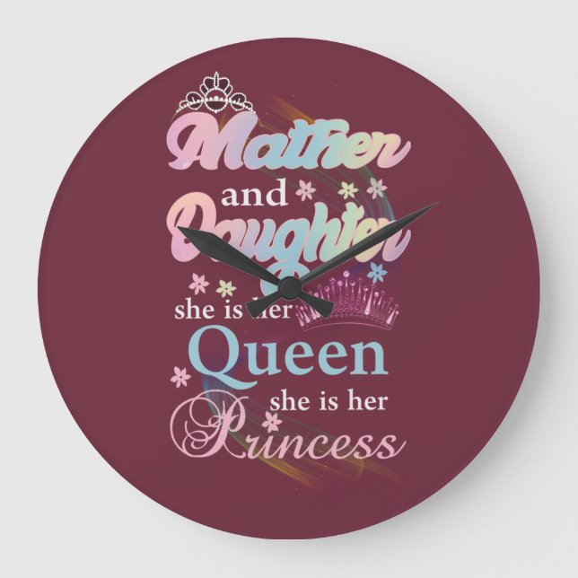 Mather and daughter she is her queen, large clock (Front)