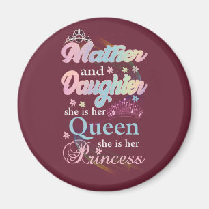 Mather and daughter she is her queen, magnet