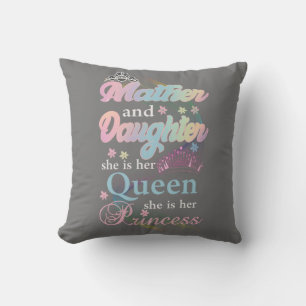Mather and daughter she is her queen, throw pillow