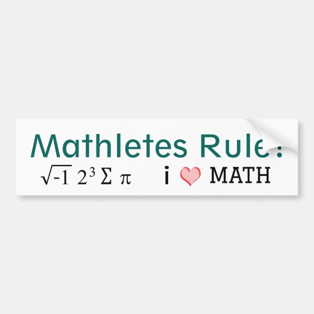 Mathletes Rule I Love Math and i ate some pi Fun Bumper Sticker (Front)