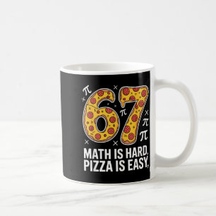 Maths is hard pizza is easy funny day 67 meme coffee mug