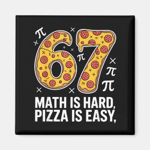 Maths is hard pizza is easy funny day 67 meme magnet
