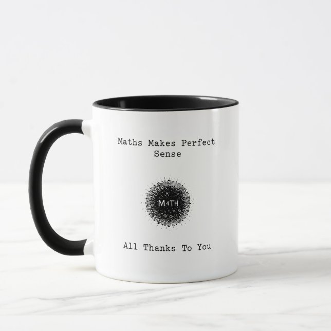 Maths Makes Perfect Sense All Thanks To You Mug (Left)