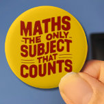Maths Teacher gift Mathematics genius Numeracy 2 Inch Round Button<br><div class="desc">A fun Maths design which is both true and a pun at the same time.</div>