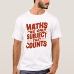 Maths teacher, mathematics student, science grad T-Shirt<br><div class="desc">This is a must piece of clothing if you are in any way involved with maths and mathematics. You students will love it if you are their maths teacher wearing this. If you don't like to do too much Maths so just call it Math, don't worry I have a similar...</div>