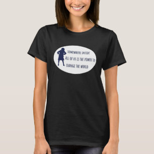 Matilda Somewhere Inside All Of Us Is T-Shirt