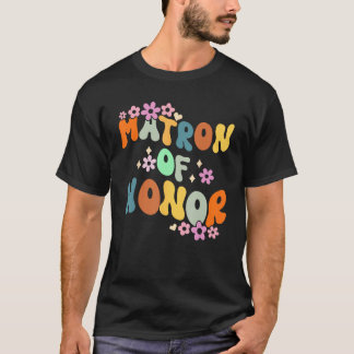 Matron Of Honor Retro Groovy Bridesmaids Bachelore T-Shirt
