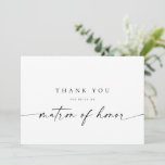 Matron of Honour Thank You Card | Modern Minimalis<br><div class="desc">This minimalist design is perfect for the modern bride! Featuring a handwritten signature script paired with a simple sans-serif font. Personalize with your own message on the back,  or order them blank and handwrite your message. Check out the store for matching Bridesmaid cards!</div>