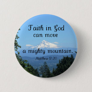 Matt:17:20 Faith in God can move a mighty mountain 2 Inch Round Button