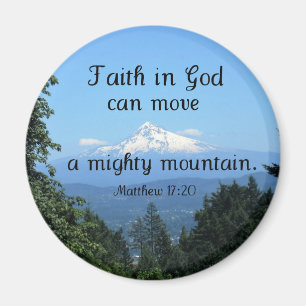 Matt:17:20 Faith in God can move a mighty mountain Magnet
