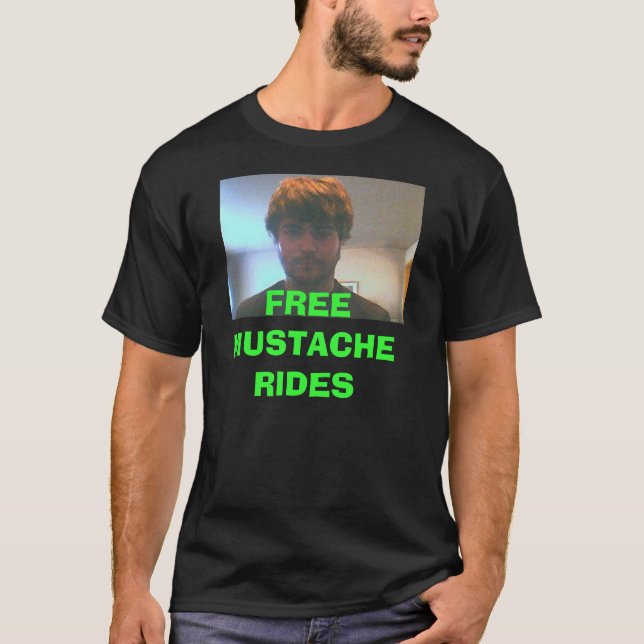 matt, FREE MUSTACHE RIDES T-Shirt (Front)