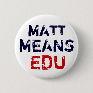 Matt "Means" Education 2 Inch Round Button