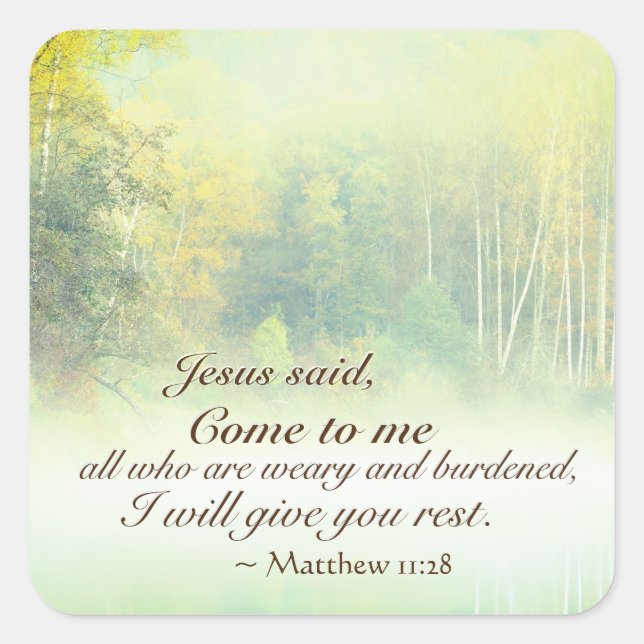 Matthew 11:28 Come to Me, I will give you rest Square Sticker (Front)