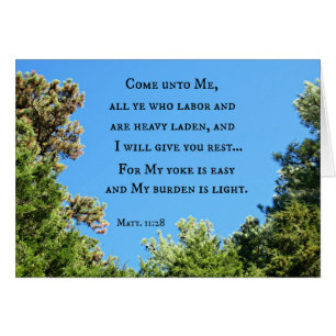 Matthew 11:28 Come unto me all ye who labo....