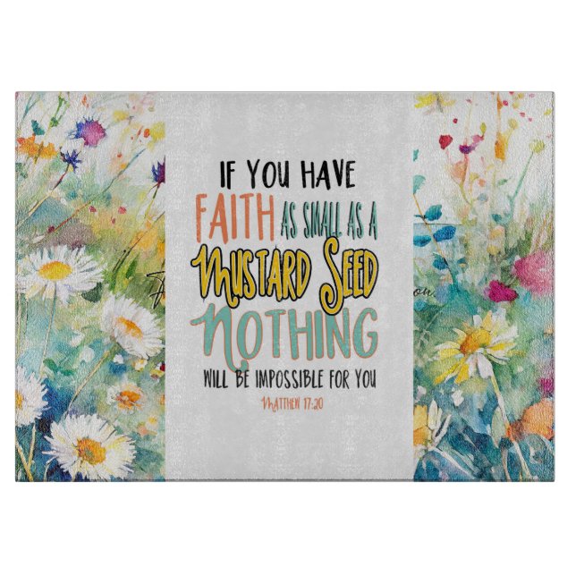Matthew 17:20 Faith as a Mustard Seed Bible Verse Cutting Board (Front)